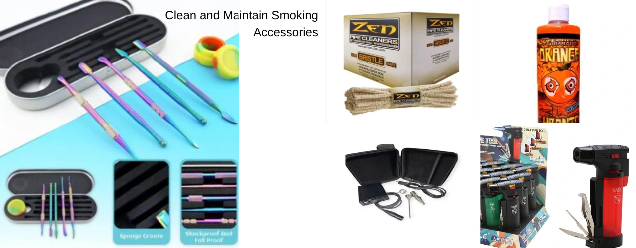 Clean and Maintain Smoking Accessories