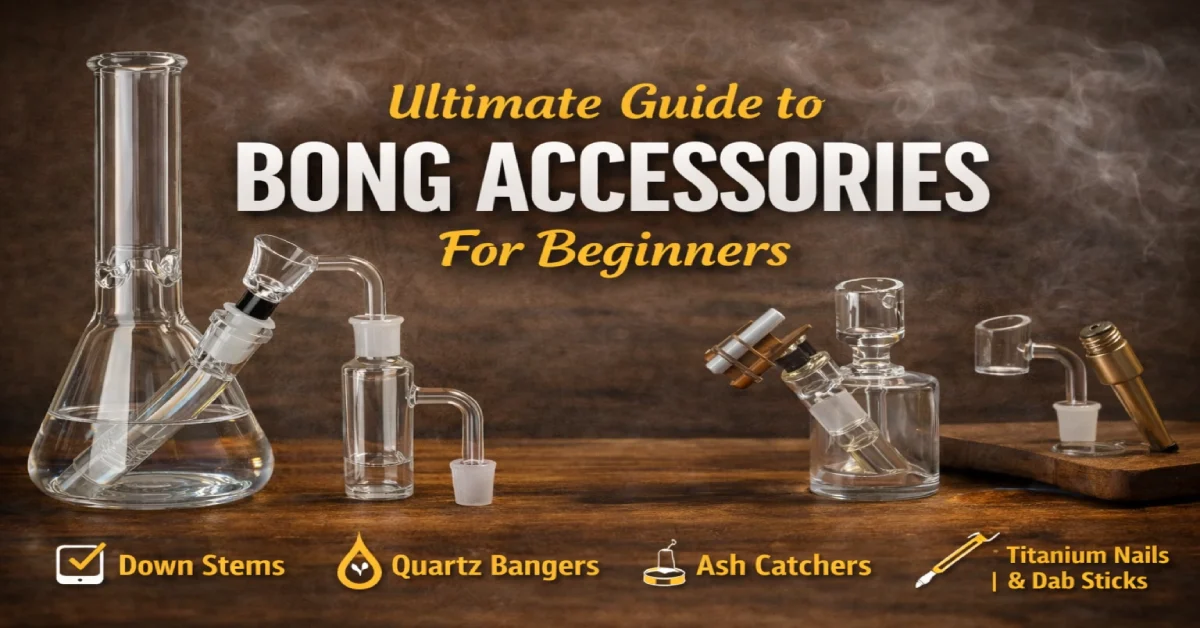 bong accessories guide